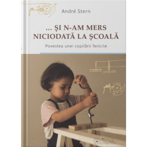 ...ȘI N-AM MERS NICIODATĂ LA ȘCOALĂ <br>carte premium, de colecție, cu dedicație<br>